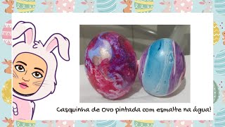 Atividade para a Páscoa  Casquinha de ovo de galinha pintada com esmalte e água [upl. by Macilroy]