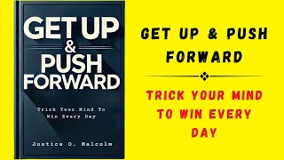 Get Up amp Push Forward Trick Your Mind To Win Every Day Audiobook [upl. by Kinnon]