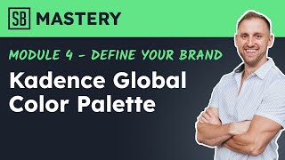 How to Use the Kadence Global Color Palette to Supercharge Your Brand Module 42 [upl. by Dody]