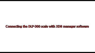 DLP300 14 How to connect quotDirectlyquot a DLP300 scale to XDB Manager [upl. by Rome795]