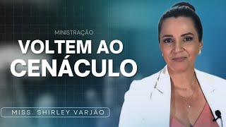 Voltem ao Cenáculo  Miss Shirley Varjão [upl. by Matlick892]