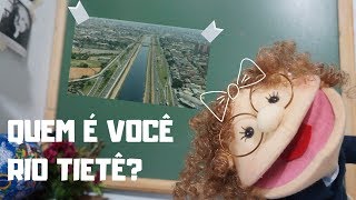 QUEM É VOCÊ RIO TIETÊ Saiba toda sua história  Conheça o rio tietê [upl. by Kirschner]