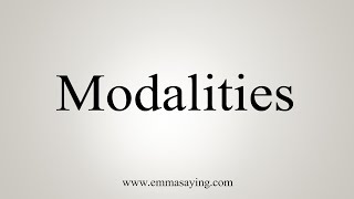 How To Say Modalities [upl. by Ten]