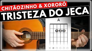 Aprenda a tocar  Tristeza do Jeca  Chitãozinho amp Xororó  Aula de VIOLÃO 🎸 [upl. by Maighdlin]