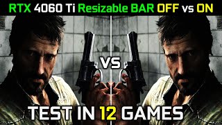 RTX 4060 Ti 8GB  Nvidia Resizable BAR OFF vs ON  Test in 12 Games  How Much Performance Gain 🤔 [upl. by Swane]