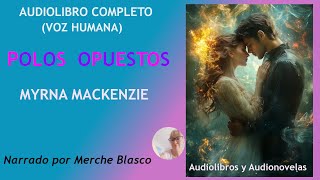 Audiolibro POLOS OPUESTOS Novela de amor con voz humana Novela romántica en español [upl. by Roland]