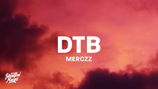 Merczz  DTB Lyrics [upl. by Mcwilliams767]