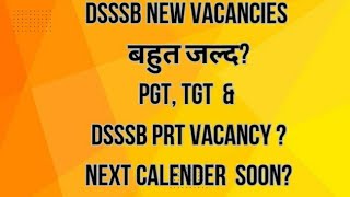 DSSSB NEW VACANCIES 2024 PGTTGT amp PRTNEXT CALENDAR SOONPGT TGT EXAMdsssb [upl. by Lancaster674]