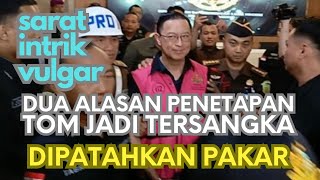 PENETAPAN TOM SEBAGAI TERSANGKA IMPOR GULA DIPATAHKAN PAKAR SARAT INTRIK VULGAR SIAPA BERMAIN [upl. by Nylasoj492]