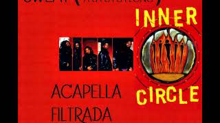 INNER CIRCLE ACAPELLA FILTRADA SWEAT A LA LA LA LONG [upl. by Ecital203]