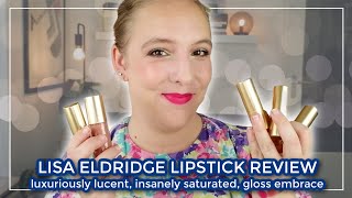 LISA ELDRIDGE LIPSTICK REVIEW  Gloss Embrace Luxuriously Lucent Insanely Saturated incl swatch [upl. by Iolenta]