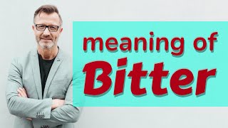 Bitter  Meaning of bitter [upl. by Grindle]