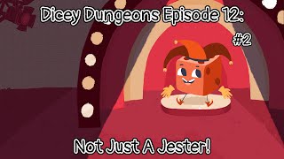 Dicey Dungeons Episode 12 Not Just A Jester [upl. by Rol]