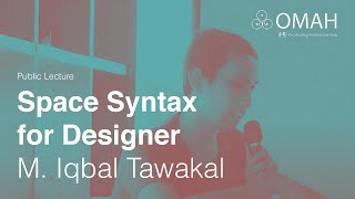 Public Lecture  Space Syntax for Designer  M Iqbal Tawakal [upl. by Ynaitirb]