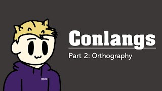 How To Create A Conlang Episode 2  Orthography [upl. by Dray]