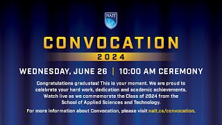 NAIT Convocation 2024 – Wednesday June 26 10 am Ceremony [upl. by Ratcliff]