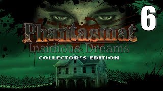 Phantasmat 9 Insidious Dreams CE 06 Lets Play Walkthrough  Part 6 [upl. by Ennovehs]