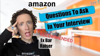 Questions To Ask In An Amazon Interview Recommended By An Ex Bar Raiser [upl. by Baggett]