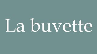 How to Pronounce La buvette The refreshment bar Correctly in French [upl. by Aredna309]