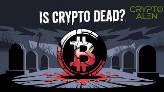 Is Crypto DEAD The Truth You Need to Hear NOW [upl. by Negam]