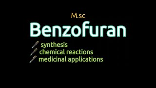 Benzofuransynthesischemical reactionsmedical applicationMSc [upl. by Atsirc]