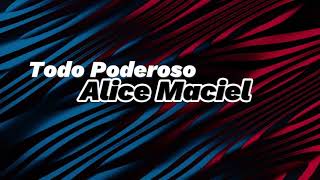 Todo Poderoso Alice Maciel Voz letra [upl. by Emya580]