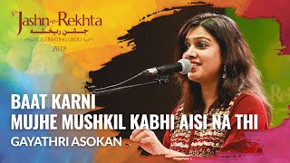 Baat karni mujhe mushkil  Gayathri Asokan  5th JashneRekhta 2018 [upl. by Enomar854]