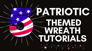 5 DIY PATRIOTIC WREATH TUTORIALS  Step By Step Wreath Making  How To Make A Deco Mesh Wreaths [upl. by Bolme140]