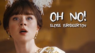 Eloise Bridgerton  Oh No [upl. by Aninad]