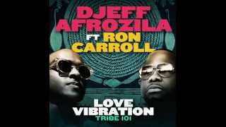 Djeff Afrozila feat Ron Carroll  Love Vibration Original [upl. by Cutlor]