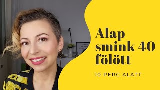 Alap smink 40 felett 10 perc alatt elkészül [upl. by Abe]