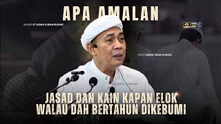 USTAZ AHMAD RIZAM  APA AMALAN SAMPAI JASAD DAN KAIN KAPAN TAK ROSAK DITANAM PULUHAN TAHUN [upl. by Andromada]