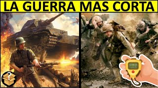 La Guerra 💣 Más Corta de la Historia 🤯 ¿Cuánto duró ⏰ curiosidades [upl. by Dittman567]