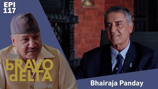 tHE bRAVO dELTA show  Mr Bhairaja Panday  EPI 117  Bhusan Dahal  AP1HD [upl. by Aitnic]