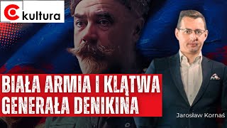 Biała armia i klątwa generała Denikina  Jarosław Kornaś [upl. by Derian450]