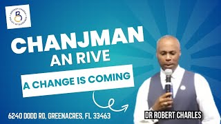 Chanjman An RiveA Change is Coming  Dr Robert M Charles  Beracah Church Valley of Blessings [upl. by Ahseniuq920]