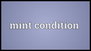 Mint condition Meaning [upl. by Arquit486]