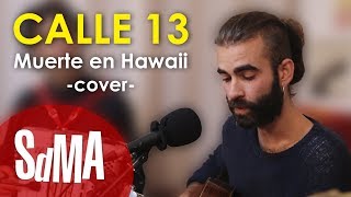 Calle 13 Cover  Rupatrupa  Muerte en Hawaii acústicos SdMA [upl. by Ellicec]