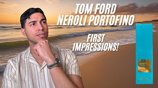 Tom Ford Neroli Portofino EDP First Impressions  Unboxing [upl. by Deehsar]