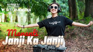 DJ Minang Terbaru 2024  Siti Rukmana  Mananti Janji Ka Janji  TIKTOK BA MUSIK DJ REMIX [upl. by Biddick901]