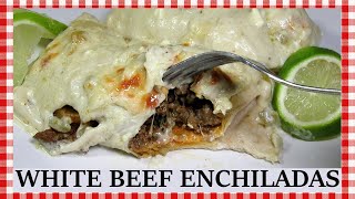 THE BEST White Beef Enchiladas  Enchilada Recipe with Creamy White Sauce [upl. by Calista]