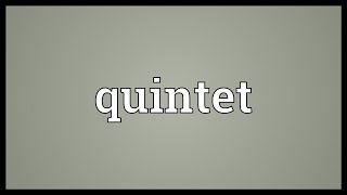 Quintet Meaning [upl. by Acisej]