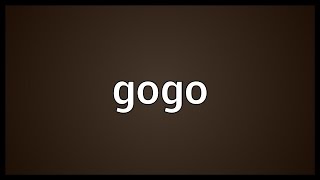 Gogo Meaning [upl. by Iharas]