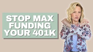 STOP Max Funding your 401k [upl. by Ybor]