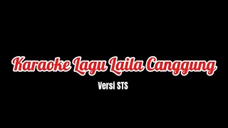 KARAOKE LAGU LAILA CANGGUNG  VERSI STS [upl. by Sirrom]