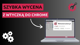 🎥 Szybka wycena w Motowarsztatpl z naszą nową wtyczką do Chrome 🛠️ [upl. by Nwahsaj255]