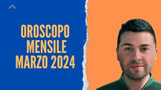 OROSCOPO mensile MARZO 2024 [upl. by Oirretno]