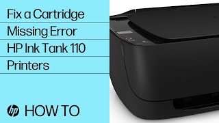 Fix a Cartridge Missing Error  HP Ink Tank 110 Printers  HP Support [upl. by Besse889]