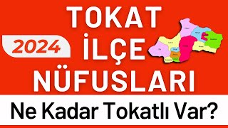 TOKAT NÜFUSU 2024  Sıralı Tokat İlçe Nüfusları  Tokatlılar En Çok Nerede Yaşıyor [upl. by Aisemaj]