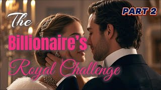 The Billionaire’s Royal Challenge PART 2  audiobook AI [upl. by Rosenzweig]